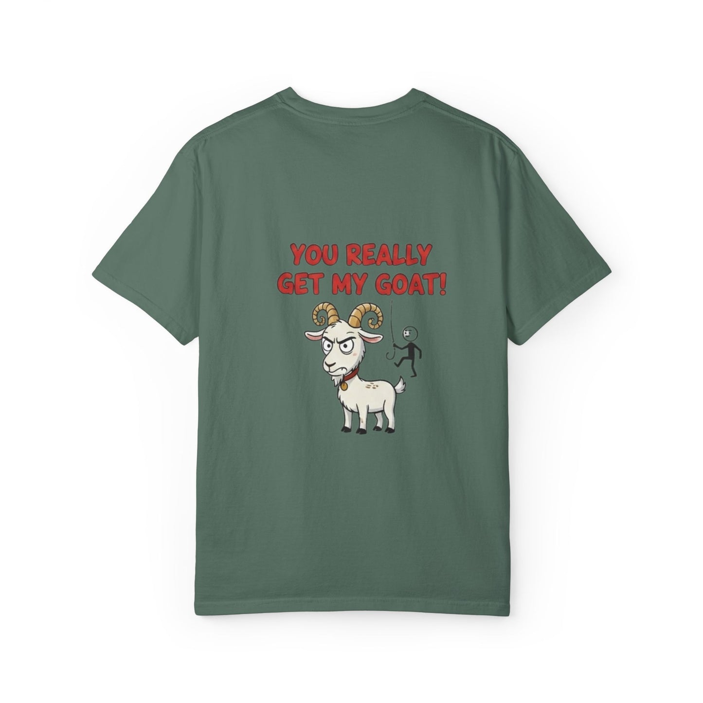 You Really Get My Goat T-Shirt | Funny Goat Illustration