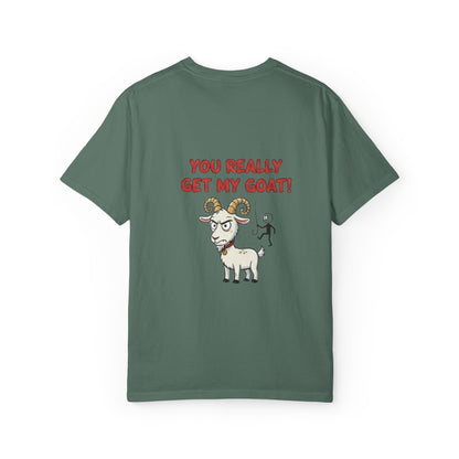 You Really Get My Goat T-Shirt | Funny Goat Illustration