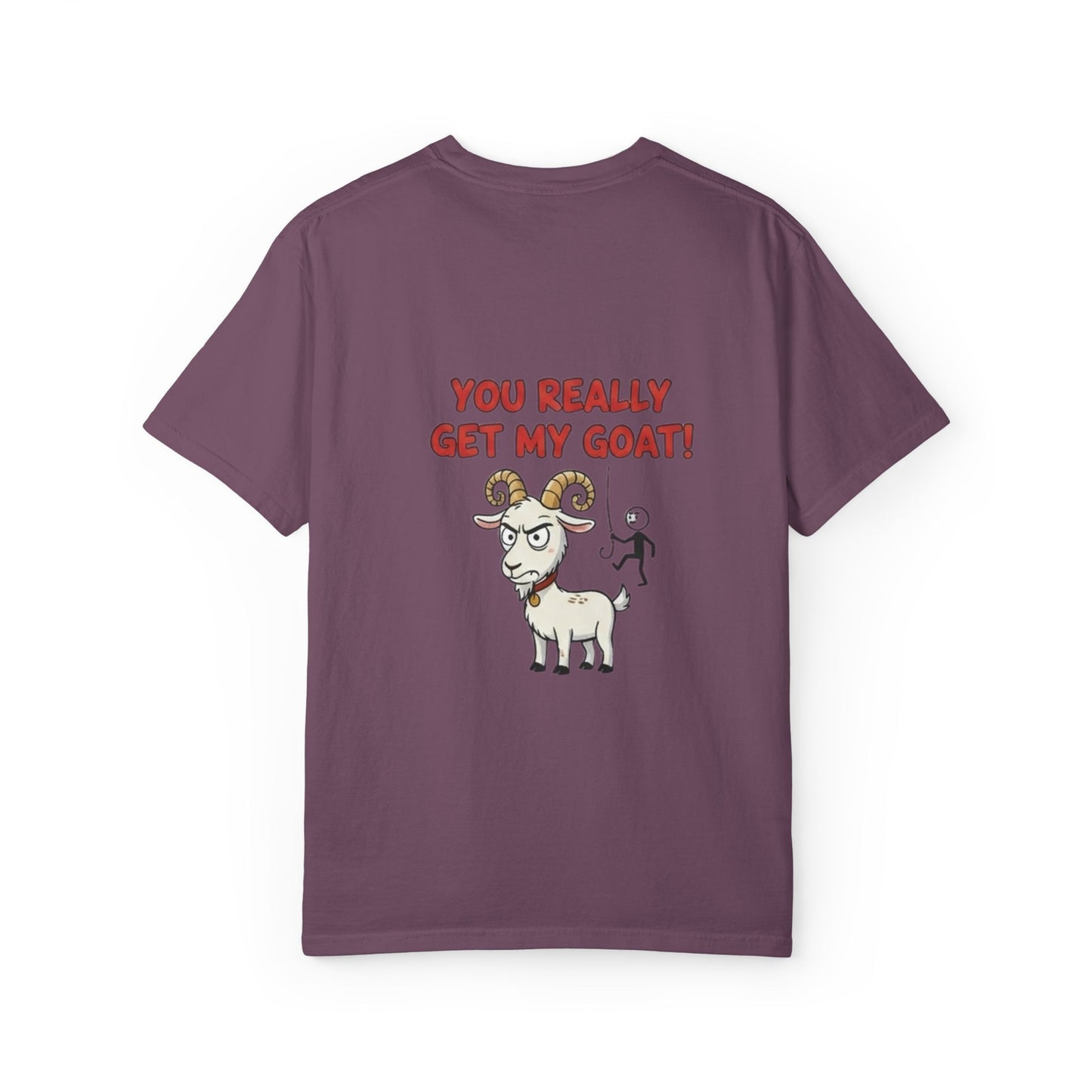 You Really Get My Goat T-Shirt | Funny Goat Illustration