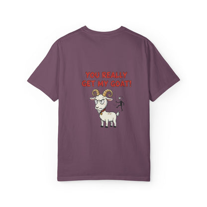 You Really Get My Goat T-Shirt | Funny Goat Illustration