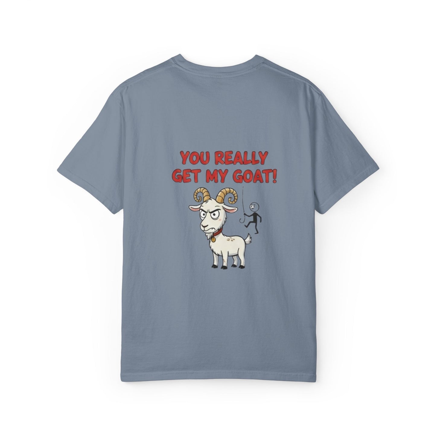 You Really Get My Goat T-Shirt | Funny Goat Illustration