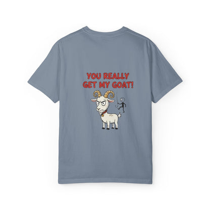 You Really Get My Goat T-Shirt | Funny Goat Illustration