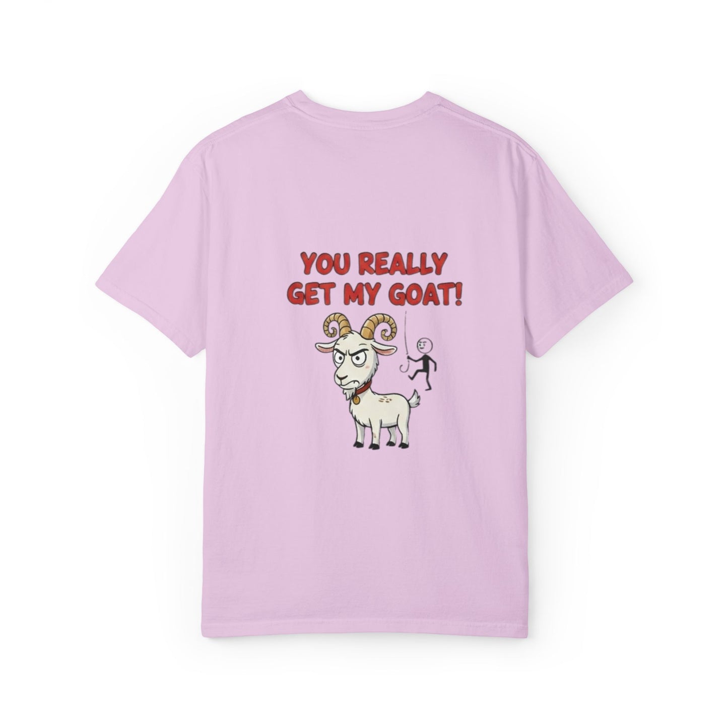 You Really Get My Goat T-Shirt | Funny Goat Illustration