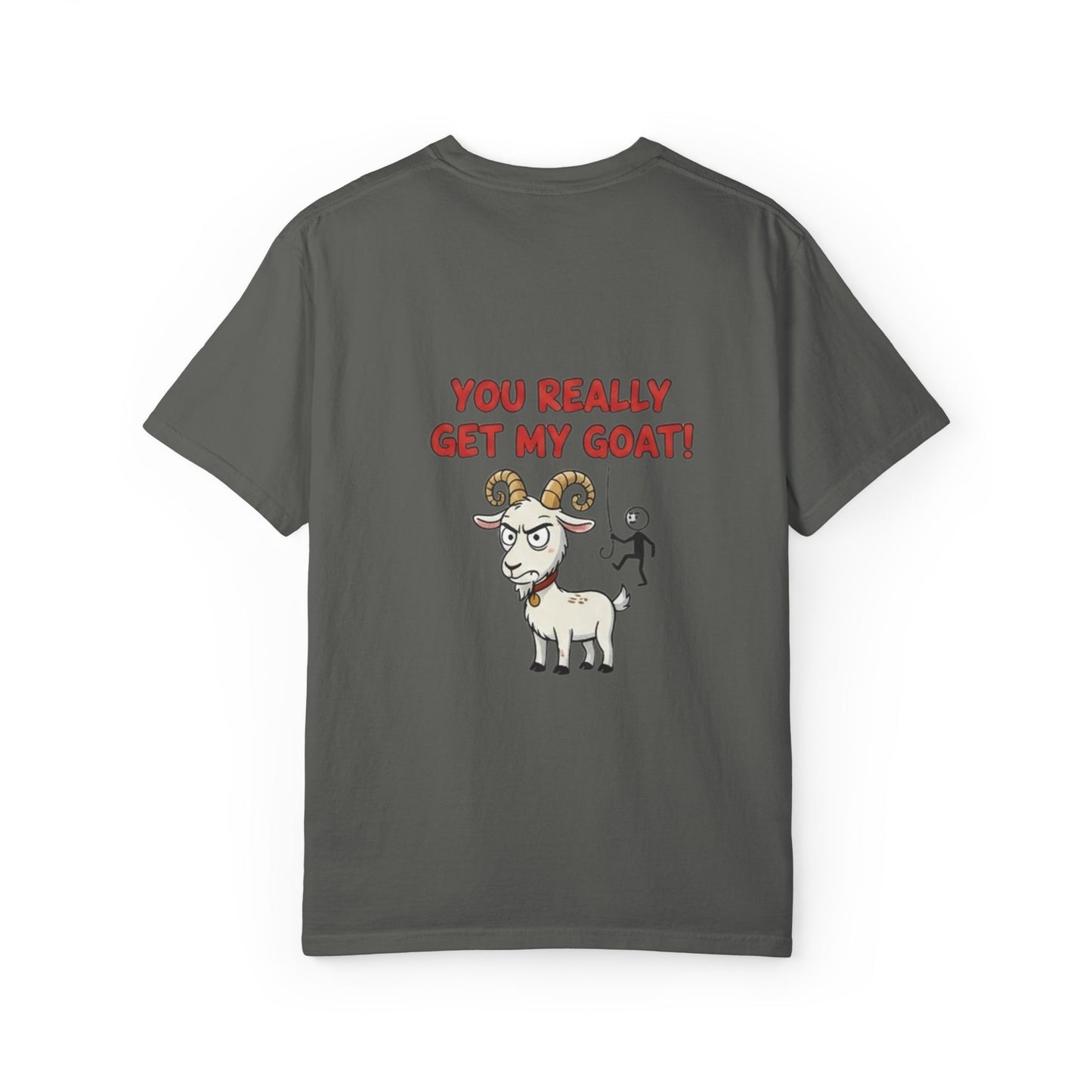 You Really Get My Goat T-Shirt | Funny Goat Illustration