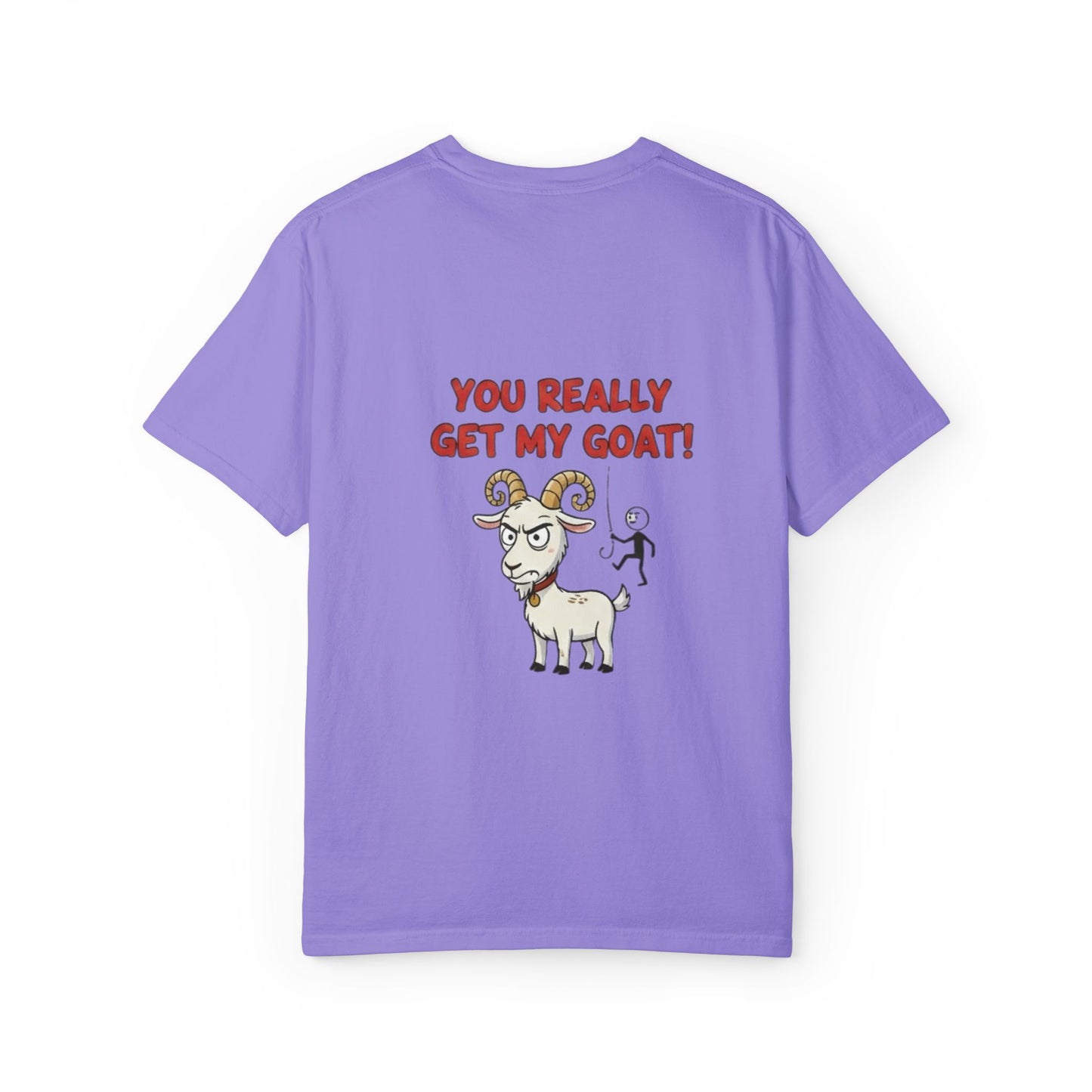 You Really Get My Goat T-Shirt | Funny Goat Illustration