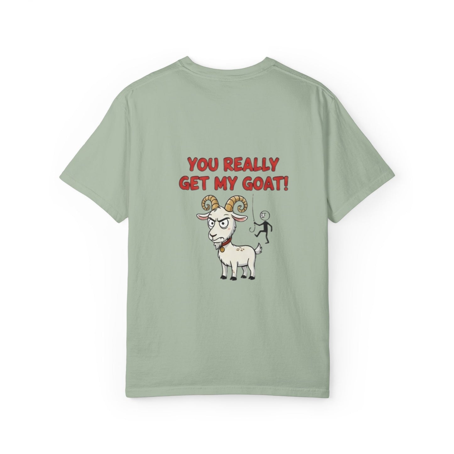 You Really Get My Goat T-Shirt | Funny Goat Illustration