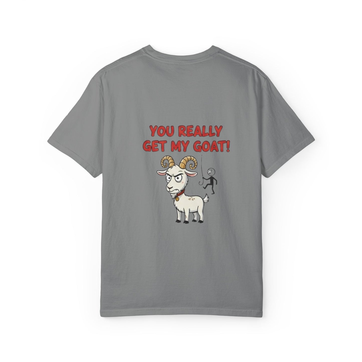 You Really Get My Goat T-Shirt | Funny Goat Illustration